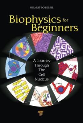 Biophysics for Beginners: A Journey through the Cell Nucleus - Helmut Schiessel - cover