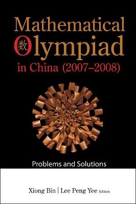 Mathematical Olympiad In China (2007-2008): Problems And Solutions - cover