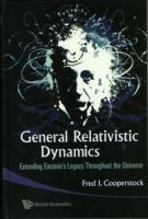 General Relativistic Dynamics: Extending Einstein's Legacy Throughout The Universe - Fred Isaac Cooperstock - cover