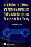 Introduction To Classical And Modern Analysis And Their Application To Group Representation Theory - Debabrata Basu - cover