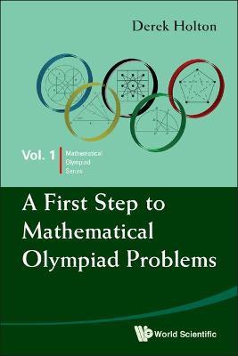 First Step To Mathematical Olympiad Problems, A - Derek Allan Holton - cover