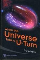 When The Universe Took A U-turn - B G Sidharth - cover