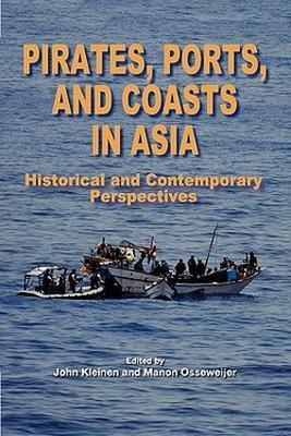 Pirates, Ports and Coasts in Asia: Historical and Contemporary Perspectives - cover