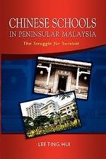 Chinese Schools in Peninsular Malaysia: the Struggle for Survival