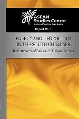 Energy and Geopolitics in the South China Sea: Implications for ASEAN and Its Dialogue Partners - ASEAN Studies Centre - cover