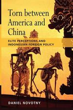 Torn Between America and China: Elite Perceptions and Indonesian Foreign Policy