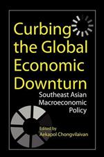 Curbing the Global Economic Downturn: Southeast Asian Macroeconomic Policy