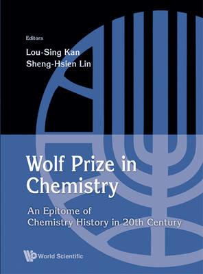 Wolf Prize In Chemistry: An Epitome Of Chemistry In 20th Century And Beyond - cover