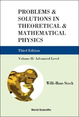 Problems And Solutions In Theoretical And Mathematical Physics - Volume Ii: Advanced Level (Third Edition) - Willi-hans Steeb - cover