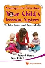 Strategies For Protecting Your Child's Immune System: Tools For Parents And Parents-to-be