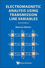 Electromagnetic Analysis Using Transmission Line Variables (2nd Edition)