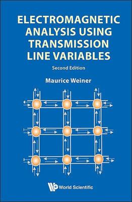 Electromagnetic Analysis Using Transmission Line Variables (2nd Edition) - Maurice Weiner - cover