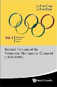 Selected Problems Of The Vietnamese Mathematical Olympiad (1962-2009) - Hai Chau Le,Hai Khoi Le - cover