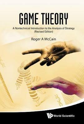 Game Theory: A Nontechnical Introduction To The Analysis Of Strategy (Revised Edition) - Roger A Mccain - cover