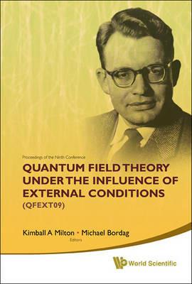 Quantum Field Theory Under The Influence Of External Conditions (Qfext09): Devoted To The Centenary Of H B G Casimir - Proceedings Of The Ninth Conference - cover