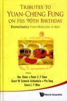 Tributes To Yuan-cheng Fung On His 90th Birthday - Biomechanics: From Molecules To Man - cover