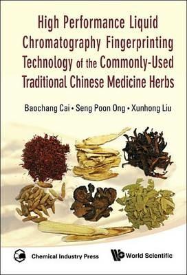 High Performance Liquid Chromatography Fingerprinting Technology Of The Commonly-used Traditional Chinese Medicine Herbs - Seng Poon Ong,Baochang Cai,Xunhong Liu - cover