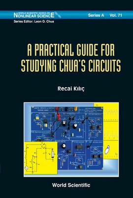 Practical Guide For Studying Chua's Circuits, A - Recai Kilic - cover