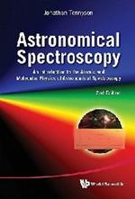 Astronomical Spectroscopy: An Introduction To The Atomic And Molecular Physics Of Astronomical Spectra (2nd Edition)