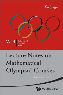 Lecture Notes On Mathematical Olympiad Courses: For Junior Section - Volume 2 - Jiagu Xu - cover
