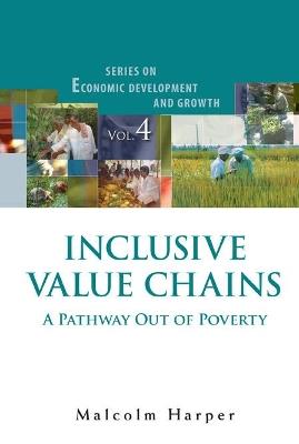 Inclusive Value Chains: A Pathway Out Of Poverty - Malcolm Harper - cover