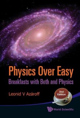 Physics Over Easy: Breakfasts With Beth And Physics (2nd Edition) - Leonid V Azaroff - cover