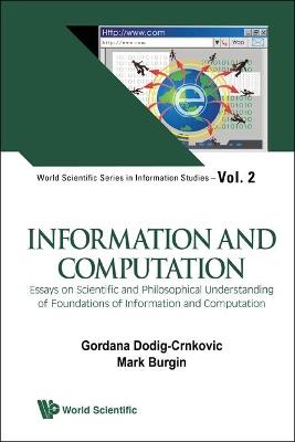 Information And Computation: Essays On Scientific And Philosophical Understanding Of Foundations Of Information And Computation - cover