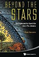 Beyond The Stars: Our Origins And The Search For Life In The Universe - Paolo Saraceno - cover