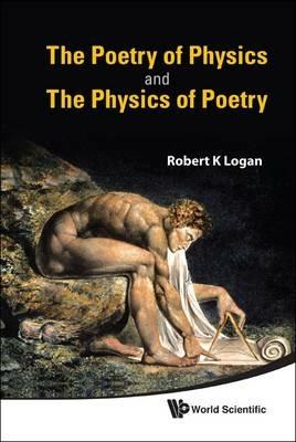 Poetry Of Physics And The Physics Of Poetry, The - Robert K Logan - cover