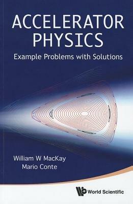 Accelerator Physics: Example Problems With Solutions - Mario Conte,William W Mackay - cover