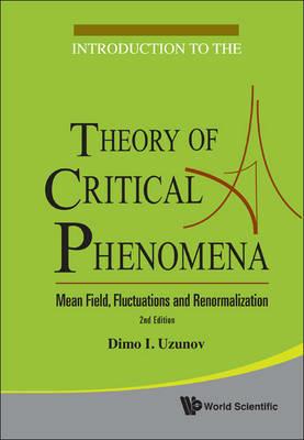 Introduction To The Theory Of Critical Phenomena: Mean Field, Fluctuations And Renormalization (2nd Edition) - Dimo I Uzunov - cover