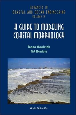 Guide To Modeling Coastal Morphology, A - Dano J A Roelvink,A J H M Reniers - cover
