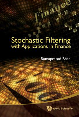 Stochastic Filtering With Applications In Finance - Ramaprasad Bhar - cover