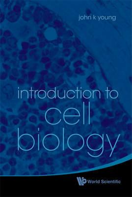 Introduction To Cell Biology - John K Young - cover