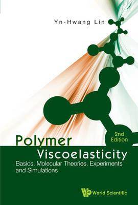 Polymer Viscoelasticity: Basics, Molecular Theories, Experiments And Simulations (2nd Edition) - Yn-hwang Lin - cover