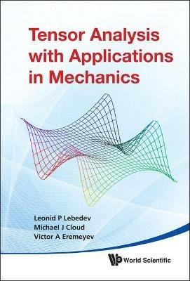 Tensor Analysis With Applications In Mechanics - Leonid P Lebedev,Michael J Cloud,Victor A Eremeyev - cover