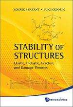 Stability Of Structures: Elastic, Inelastic, Fracture And Damage Theories
