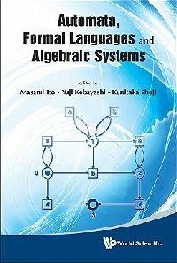 Automata, Formal Languages And Algebraic Systems - Proceedings Of Aflas 2008 - cover