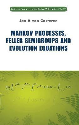 Markov Processes, Feller Semigroups And Evolution Equations - Jan A Van Casteren - cover