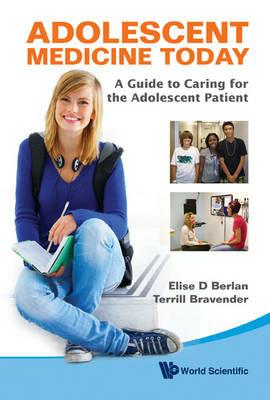 Adolescent Medicine Today: A Guide To Caring For The Adolescent Patient - cover