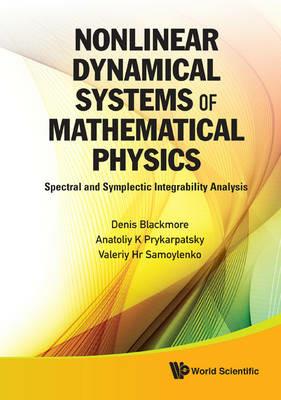 Nonlinear Dynamical Systems Of Mathematical Physics: Spectral And Symplectic Integrability Analysis - Denis Blackmore,Anatoliy Karl Prykarpatsky,Valeriy Hr Samoylenko - cover