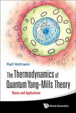 Thermodynamics Of Quantum Yang-mills Theory, The: Theory And Applications