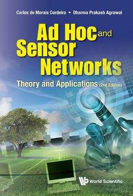 Ad Hoc And Sensor Networks: Theory And Applications (2nd Edition) - Carlos De Morais Cordeiro,Dharma Prakash Agrawal - cover