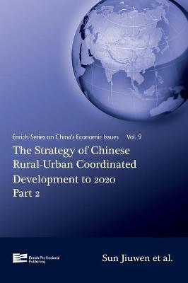 The Strategy of Chinese Rural-Urban Coordinated Development to 2020 Part 2 - Jiuwen Sun - cover