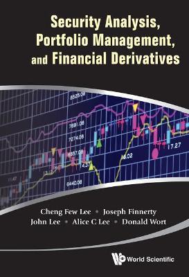 Security Analysis, Portfolio Management, And Financial Derivatives - Cheng Few Lee,Joseph Finnerty,John C Lee - cover