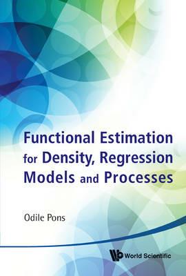 Functional Estimation For Density, Regression Models And Processes - Odile Pons - cover