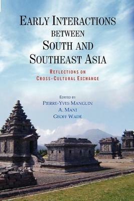 Early Interactions between South and Southeast Asia: Reflections on Cross-Cultural Exchange - cover