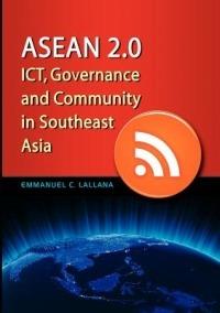 ASEAN 2.0: ICT, Governance and Community in Southeast Asia - Emmanuel C. Lallana - cover