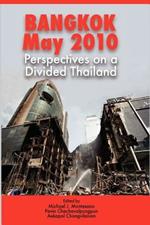 Bangkok, May 2010: Perspectives on a Divided Thailand