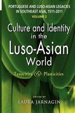 Portuguese and Luso-Asian Legacies in Southeast Asia, 1511-2011, Vol. 2: Culture and Identity in the Luso-Asian World: Tenacities and Plasticities